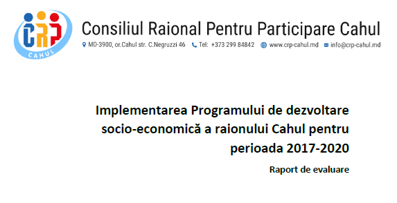 CRP Cahul // Raport de evaluare a Implementării Programului de dezvoltare socio-economică a raionului Cahul pentru perioada 2017-2020